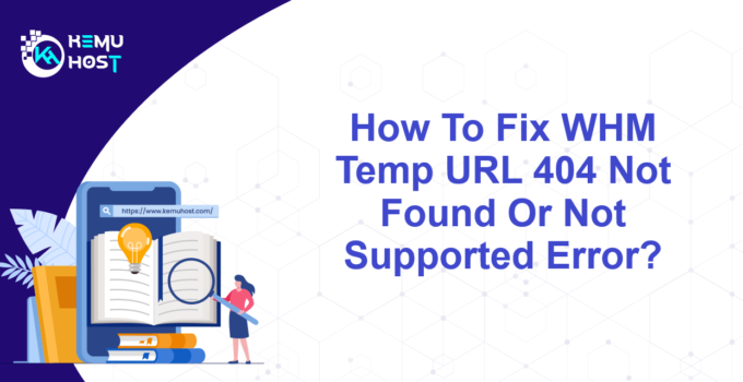 Fix WHM Temp URL 404 Not Found Or Not Supported Error