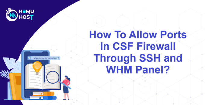 Allow Ports In CSF Firewall Through SSH and WHM Panel